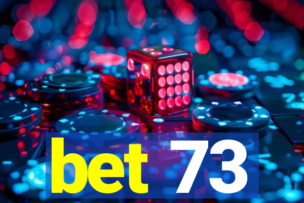 bet 73